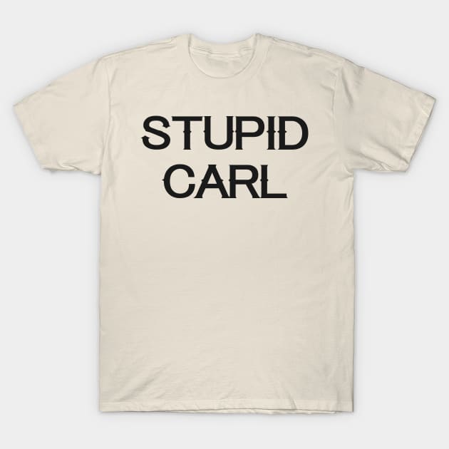 Stupid Carl - Wynonna Earp inspired T-Shirt by tziggles